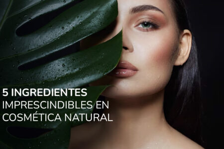 5 Ingredientes Imprescindibles En Cosmética Natural