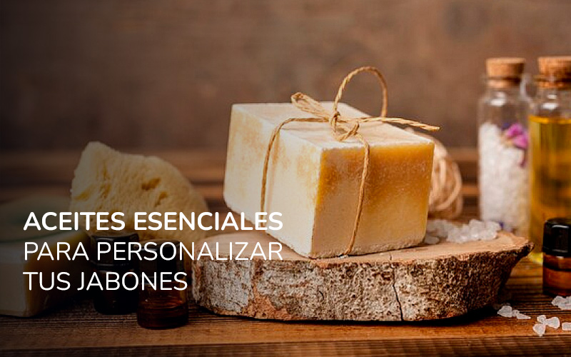 Los Mejores Aceites Esenciales Para Personalizar Tus Jabones